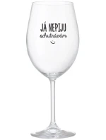 JÁ NEPIJU, OCHUTNÁVÁM - čirá sklenice na víno 350 ml