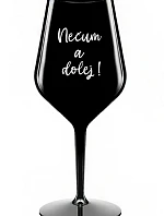 NEČUM A DOLEJ! - černá nerozbitná sklenice na víno 470 ml