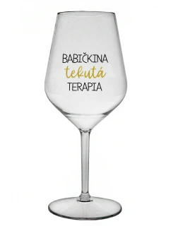 BABIČKINA TEKUTÁ TERAPIA - priehľadný nerozbitný pohár na víno 470 ml