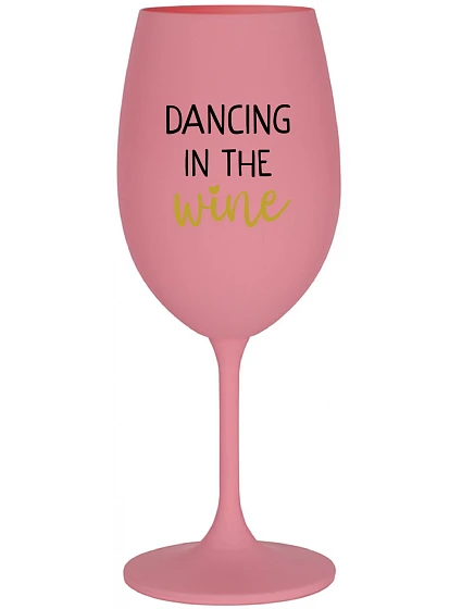 DANCING IN THE WINE - ružový pohár na víno 350 ml DANCING IN THE WINE - ružový pohár na víno 350 ml
