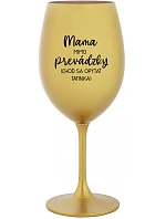 MAMA MIMO PREVÁDZKY (CHOĎ SA OPÝTAŤ TATINKA) - zlatý pohár na víno 350 ml