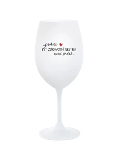 PROTOŽE BÝT ZDRAVOTNÍ SESTRA NENÍ PRDEL - bílá  sklenice na víno 350 ml