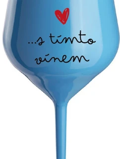 JSEM VE VZTAHU S TÍMTO VÍNEM - modrá nerozbitná sklenice na víno 470 ml