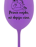 PRINCE NAJDU, AŽ DOPIJU VÍNO. - fialová sklenice na víno 350 ml