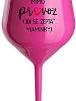 TÁTA MIMO PROVOZ (JDI SE ZEPTAT MAMINKY) - růžová nerozbitná sklenice na víno 470 ml