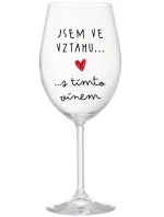 JSEM VE VZTAHU S TÍMTO VÍNEM - čirá sklenice na víno 350 ml
