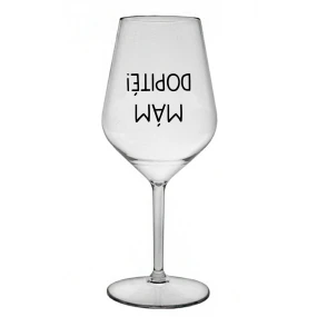 MÁM DOPITÉ! - priehľadný nerozbitný pohár na víno 470 ml MÁM DOPITÉ! - priehľadný nerozbitný pohár na víno 470 ml