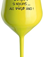 ŠTĚSTÍ SI NEKOUPÍŠ...ALE VÍNO JO! - žltý nerozbitný pohár na víno 470 ml