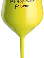TATÍNEK MIMO PROVOZ - žlutá nerozbitná sklenice na víno 470 ml