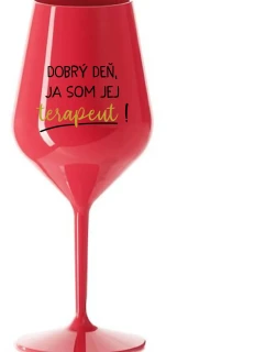 DOBRÝ DEŇ, JA SOM JEJ TERAPEUT! - červený nerozbitný pohár na víno 470 ml