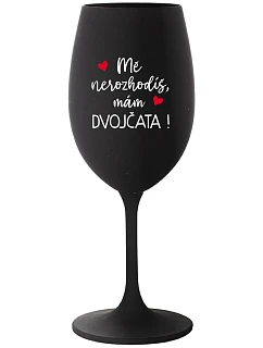 MĚ NEROZHODÍŠ, MÁM DVOJČATA! - černá sklenice na víno 350 ml