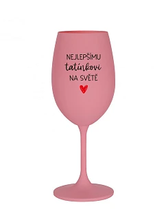 NEJLEPŠÍMU TATÍNKOVI NA SVĚTĚ - růžová sklenice na víno 350 ml