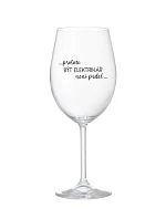 PROTOŽE BÝT ELEKTRIKÁŘ NENÍ PRDEL - čirá sklenice na víno 350 ml