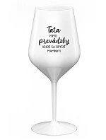 TATA MIMO PREVÁDZKY (CHOĎ SA OPÝTAŤ MAMINKY) - biely nerozbitný pohár na víno 470 ml