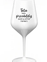 TATA MIMO PREVÁDZKY (CHOĎ SA OPÝTAŤ MAMINKY) - biely nerozbitný pohár na víno 470 ml