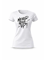 Dámské bavlněné tričko s potiskem - NEVER GIVE UP! - bílé