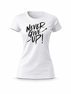 Dámské bavlněné tričko s potiskem - NEVER GIVE UP! - bílé