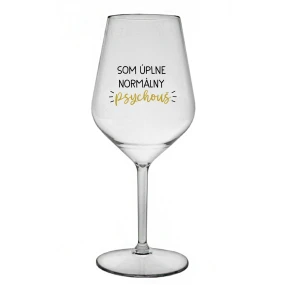SOM ÚPLNE NORMÁLNY PSYCHOUŠ - priehľadný nerozbitný pohár na víno 470 ml SOM ÚPLNE NORMÁLNY PSYCHOUŠ - priehľadný nerozbitný pohár na víno 470 ml