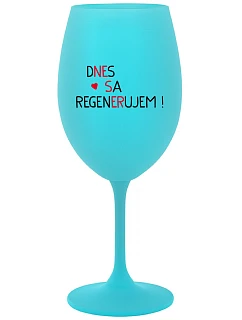 DNES SA REGENERUJEM! - tyrkysový pohár na víno 350 ml