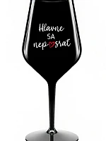 HLAVNE SA NEPOSRAŤ - čierny nerozbitný pohár na víno 470 ml