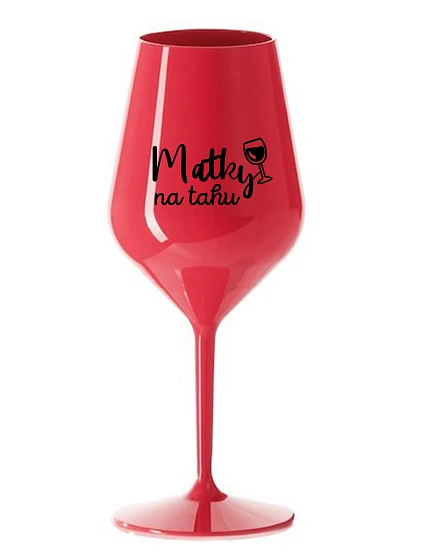 MATKY NA TAHU - červená nerozbitná sklenice na víno 470 ml