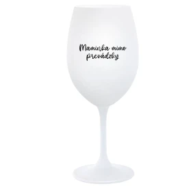 MAMINKA MIMO PREVÁDZKY - biely pohár na víno 350 ml MAMINKA MIMO PREVÁDZKY - biely pohár na víno 350 ml