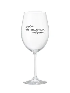 PROTOŽE BÝT PERSONALISTA NENÍ PRDEL - čirá sklenice na víno 350 ml