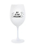 ALE UŽ FAKT POSLEDNÍ - bílá sklenice na víno 350 ml ALE UŽ FAKT POSLEDNÍ - bílá sklenice na víno 350 ml
