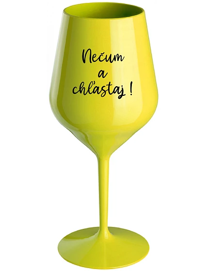 NEČUM A CHĽASTAJ! - žltý nerozbitný pohár na víno 470 ml NEČUM A CHĽASTAJ! - žltý nerozbitný pohár na víno 470 ml