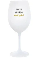 PROTOŽE BÝT TŘÍDNÍ NENÍ PRDEL - bílá  sklenice na víno 350 ml
