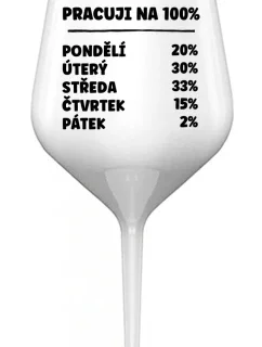 PRACUJI NA 100% - bílá nerozbitná sklenice na víno 470 ml