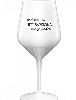 ...PRETOŽE BYŤ SVEDKYŇA NIE JE PRDEL... - biely nerozbitný pohár na víno 470 ml