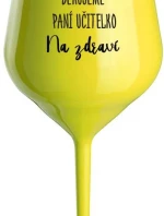 DĚKUJEME PANÍ UČITELKO - NA ZDRAVÍ - žlutá nerozbitná sklenice na víno 470 ml
