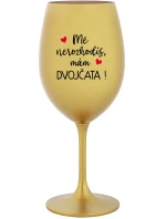 MĚ NEROZHODÍŠ, MÁM DVOJČATA! - zlatá sklenice na víno 350 ml MĚ NEROZHODÍŠ, MÁM DVOJČATA! - zlatá sklenice na víno 350 ml