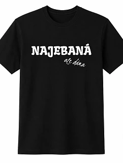 Dámské bavlněné tričko s potiskem - NAJEBANÁ, ALE DÁMA - černé