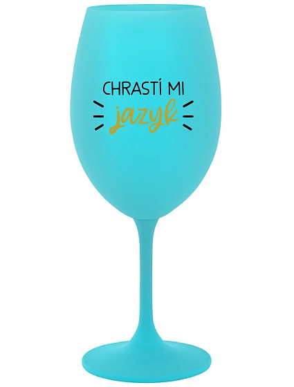 CHRASTÍ MI JAZYK - tyrkysová sklenice na víno 350 ml