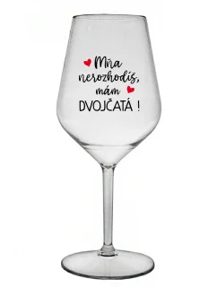 MŇA NEROZHODÍŠ, MÁM DVOJČATÁ! - priehľadný nerozbitný pohár na víno 470 ml