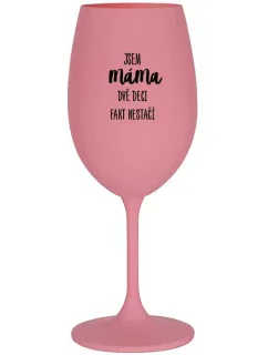 JSEM MÁMA, DVĚ DECI FAKT NESTAČÍ - růžová sklenice na víno 350 ml