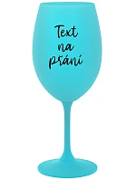 TEXT NA PŘÁNÍ - tyrkysová sklenice na víno 350 ml TEXT NA PŘÁNÍ - tyrkysová sklenice na víno 350 ml