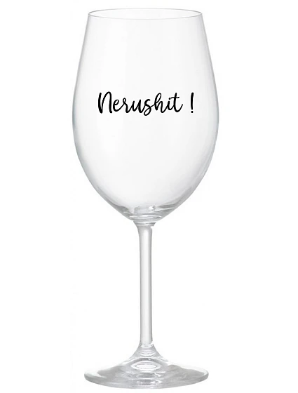 NERUSHIT! - čirá sklenice na víno 350 ml NERUSHIT! - čirá sklenice na víno 350 ml