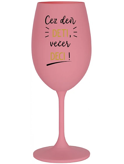 CEZ DEŇ DETI, VEČER DECI! - ružový pohár na víno 350 ml