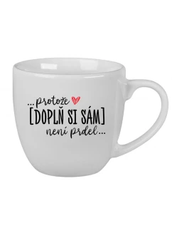 Personalizovaný keramický hrnek 400 ml - Protože [doplň si sám] není prdel