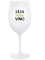 TÁTA POTŘEBUJE VÍNO - bílá sklenice na víno 350 ml