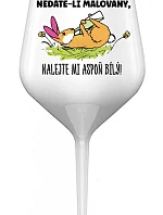NEDÁTE-LI MALOVANÝ, NALEJTE MI ASPOŇ BÍLÝ! - bílá nerozbitná sklenice na víno 470 ml