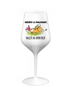 NEDÁTE-LI MALOVANÝ, NALEJTE MI ASPOŇ BÍLÝ! - bílá nerozbitná sklenice na víno 470 ml