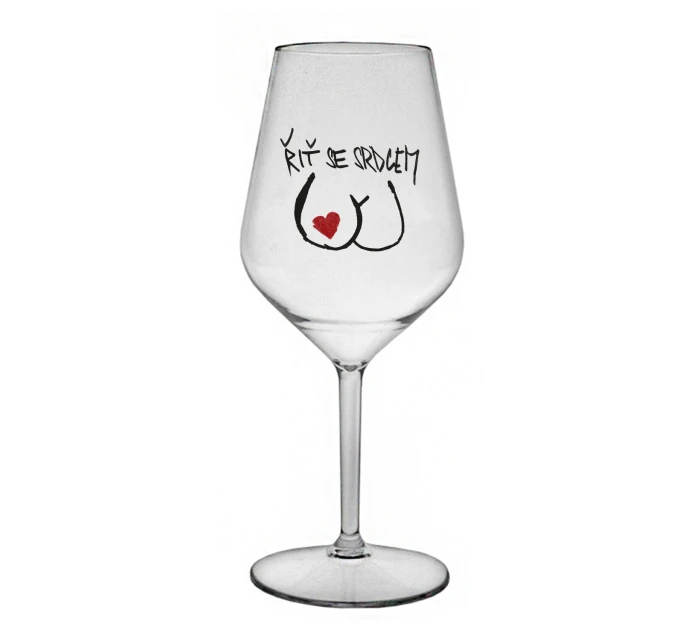 ŘIŤ SE SRDCEM - čirá nerozbitná sklenice na víno 470 ml