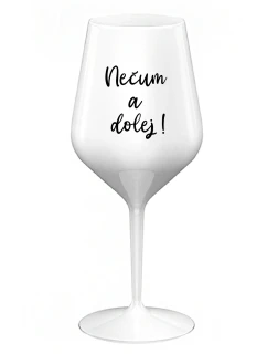 NEČUM A DOLEJ! - biely nerozbitný pohár na víno 470 ml