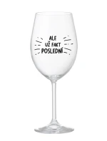 ALE UŽ FAKT POSLEDNÍ - čirá sklenice na víno 350 ml