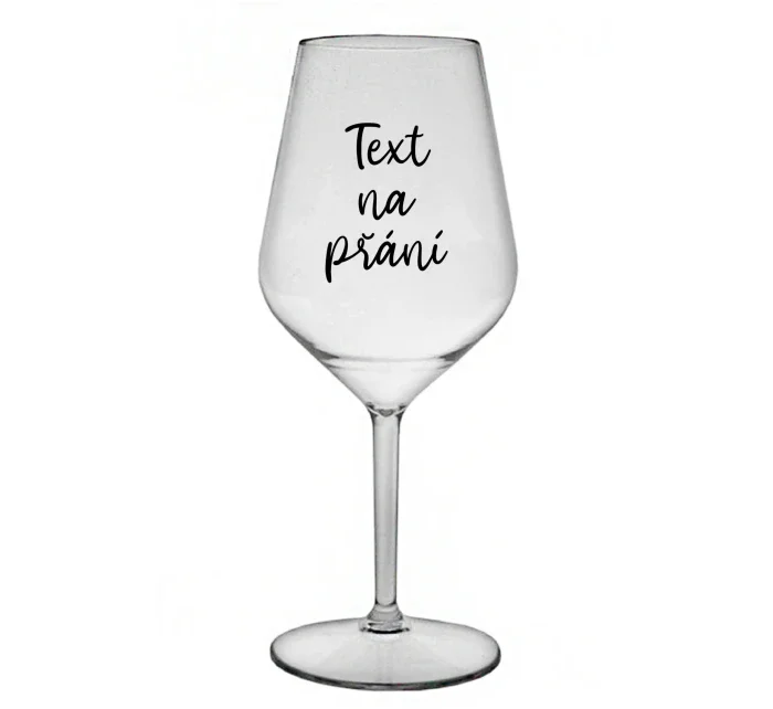 TEXT NA PŘÁNÍ - čirá nerozbitná sklenice na víno 470 ml