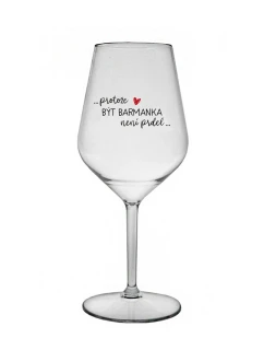 PROTOŽE BÝT BARMANKA NENÍ PRDEL - čirá nerozbitná sklenice na víno 470 ml
